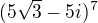 $(5\sqrt{3}-5i)^{7}$