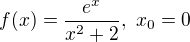 $f(x)=\frac{e^x}{x^2+2},\ x_0=0$
