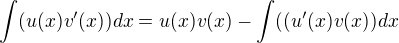 $\int(u(x)v'(x))dx=u(x)v(x)-\int((u'(x)v(x))dx$