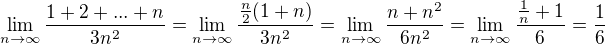 $\lim_{n\to\infty}\frac{1+2+...+n}{3n^2}=\lim_{n\to\infty}\frac{\frac{n}{2}(1+n)}{3n^2}=\lim_{n\to\infty}\frac{n+n^2}{6n^2}=\lim_{n\to\infty}\frac{\frac{1}{n}+1}{6}=\frac{1}{6}$