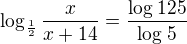 $\log_{\frac{1}{2}}\frac{x}{x+14}=\frac{\log_{}125}{\log_{}5}$