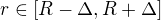 $r\in[R-\Delta,R+\Delta]$