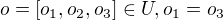 $o=[o_{1},o_{2},o_{3}]\in U,o_{1}=o_{3}$