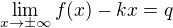 $\lim_{x\rightarrow\pm\infty}{f(x)-kx}=q$
