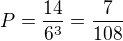 $P=\frac{14}{6^3}=\frac{7}{108}$