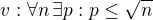 $v: \forall n \, \exists p : p \le \sqrt n $