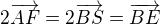 $2\overrightarrow{AF}=2\overrightarrow{BS}=\overrightarrow{BE}$