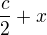 $\frac c2+x$