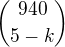 ${940 \choose 5-k}$