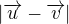 $|\overrightarrow{u}-\overrightarrow{v}|$