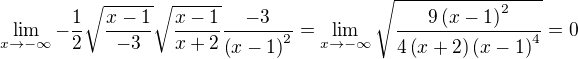 $\lim_{x\to -\infty}{-\frac{1}{2}\sqrt{\frac{x-1}{-3}}\sqrt{\frac{x-1}{x+2}}\frac{-3}{\left(x-1\right)^2}}=\lim_{x\to -\infty}{\sqrt{\frac{9\left(x-1\right)^2}{4\left(x+2\right)\left(x-1\right)^4}}}=0$