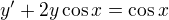 $y'+2y\cos x=\cos x$