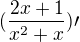 ${(\frac{2x+1}{x^2+x})\prime}$