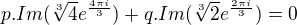$p.Im(\sqrt[3]{4} e^{\frac{4 \pi i}{3}})+q.Im(\sqrt[3]{2} e^{\frac{2 \pi i}{3}})=0$