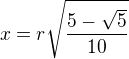 $x=r\sqrt{\frac{5-\sqrt{5}}{10}}$