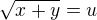 $\sqrt{x+y}=u$