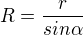 $R=\frac{r}{sin\alpha }$
