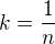 $k=\frac{1}{n}$