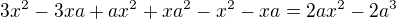 kopírovat do textarea $3x^2-3xa + ax^2 + xa^2 - x^2 -xa = 2ax^2 - 2a^3$