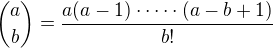 ${a\choose b}=\frac{a(a-1)\cdot\cdots\cdot(a-b+1)}{b!}$