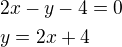 $2x-y-4=0\nl y=2x+4$