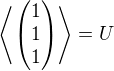 $\left\langle \begin{pmatrix}1\\1\\1\end{pmatrix}\right\rangle=U$
