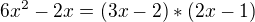 $6x^2-2x = (3x-2)*(2x-1)$