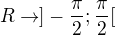 $R\rightarrow ] - \frac {\pi}2; \frac {\pi}2[$