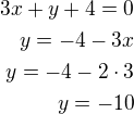 $3x+y+4=0\\y=-4-3x\\y=-4-2\cdot 3\\y=-10$