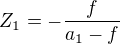 $Z_1=-\frac{f}{a_1-f}$