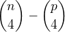 ${n\choose 4} - {p \choose 4}$