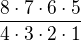 $\frac{8\cdot 7\cdot 6\cdot 5}{4\cdot 3\cdot 2\cdot 1}$