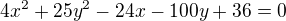 $4 x^{2} + 25 y^{2} -24 x - 100 y + 36= 0$