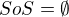 $SoS=\emptyset $