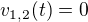 $v_{1,2}(t)=0$