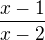 ${\frac{x-1}{x-2}}$