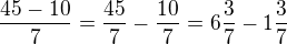 $\frac {45-10}{7}=\frac {45}{7}-\frac {10}{7} =6\frac37-1\frac37$