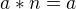 $a*n=a$