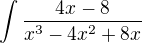 kopírovat do textarea $\int \frac{4x-8}{x^3-4x^2+8x}$