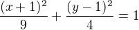 $\frac{(x+1)^{2}}{9}+\frac{(y-1)^{2}}{4}=1$
