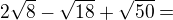 kopírovat do textarea $2\sqrt{8} - \sqrt{18} + \sqrt{50} = $