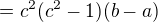$=c^{2}(c^{2}-1)(b-a)$