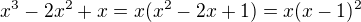 $x^{3}-2x^{2}+x=x(x^{2}-2x+1)=x(x-1)^{2}$