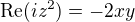 $\mathrm{Re}(iz^2)=-2xy$