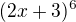 $(2x+3)^6$