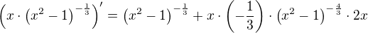 $\(x\cdot\({x^2-1}\)^{-\frac13}\)^{\prime}=\({x^2-1}\)^{-\frac13}+x\cdot\({-\frac13}\)\cdot\({x^2-1}\)^{-\frac43}\cdot 2x$