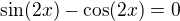 kopírovat do textarea $\sin(2x) - \cos(2x) = 0$