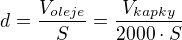 $d=\frac{V_{oleje}}{S}=\frac{V_{kapky}}{2000\cdot S}$