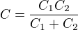 $C=\frac{C_1C_2}{C_1+C_2}$