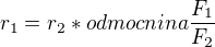$r_{1}=r_{2}* odmocnina\frac{F_{1}}{F_{2}} $